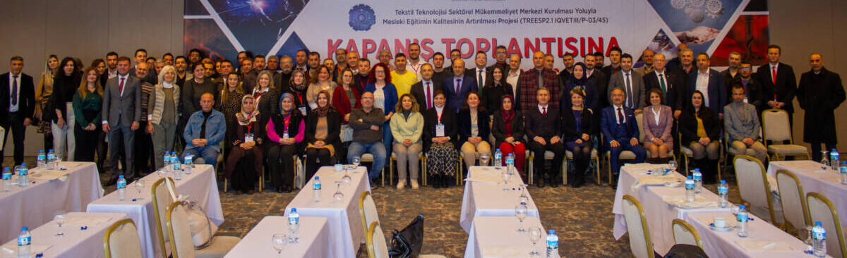 TEKSTİL TEKNOLOJİSİ SEKTÖREL MÜKEMMELİYET PROJESİ’NİN KAPANIŞ TOPLANTISINI YAPTIK